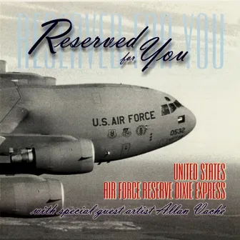 United States Air Force Reserve Dixie Express: Reserved for You by United States Air Force Reserve Dixie Express