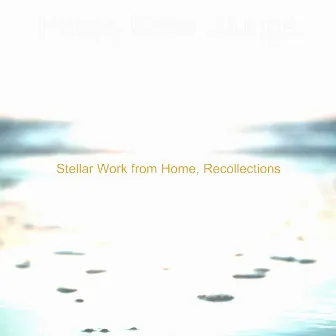 Stellar Work from Home, Recollections by Happy Cafe Lounge