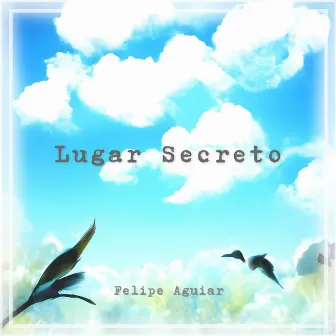 Lugar Secreto by Felipe Aguiar