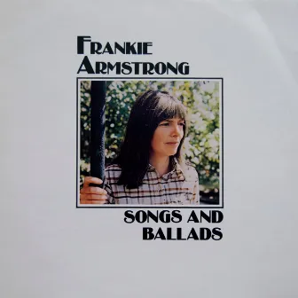 Songs and Ballads by Frankie Armstrong