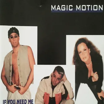 If You Need Me by Magic Motion