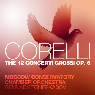 Corelli: The 12 Concerti Grossi, Op. 6 by Arcangelo Corelli