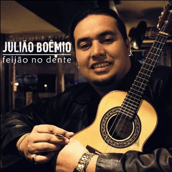 Feijão no Dente by Julião Boêmio