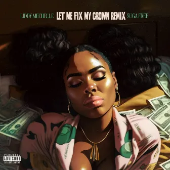 LET ME FIX MY CROWN (REMIX) by Liddy Mechelle