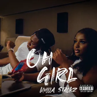 Oh Girl by Mulla Stackz