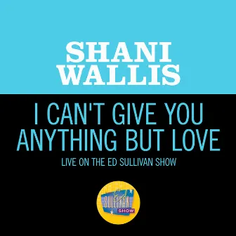 I Can't Give You Anything But Love (Live On The Ed Sullivan Show, January 5, 1959) by Shani Wallis