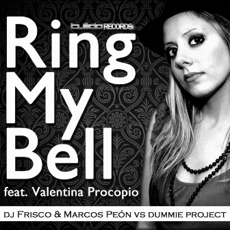 Ring My Bell (feat. Valentina Procopio) [Dj Frisco & Marco Peon vs Dummie Project] by Dummie Project