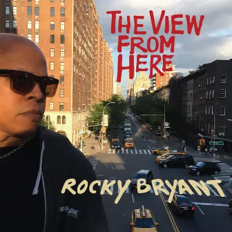 The View from Here by Rocky Bryant