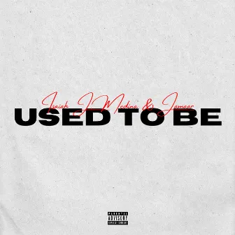 Used to Be by Isaiah J. Medina