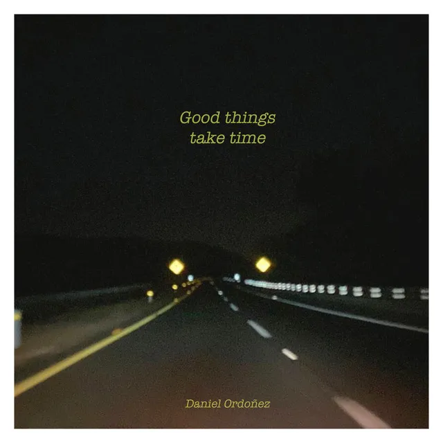 Good things take time