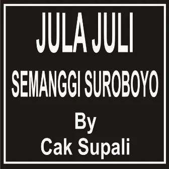 Jula Juli Semanggi Suroboyo by Cak Supali