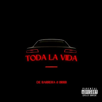 TODA LA VIDA by BRRB