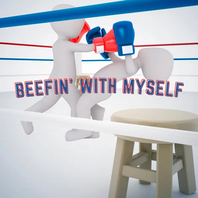 beefin' with myself