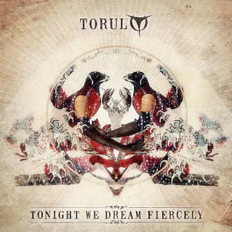 Tonight We Dream Fiercely by Torul