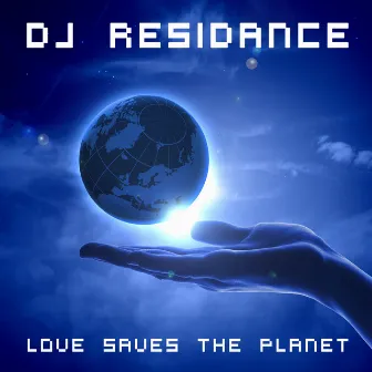 Love Saves the Planet by DJ Residance