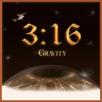 3:16 by Gravity