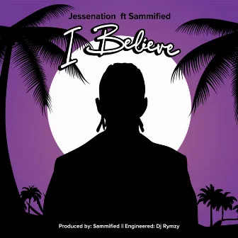 I Believe by Jessenation