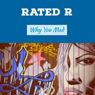 Why You Mad (Original) by Rated R