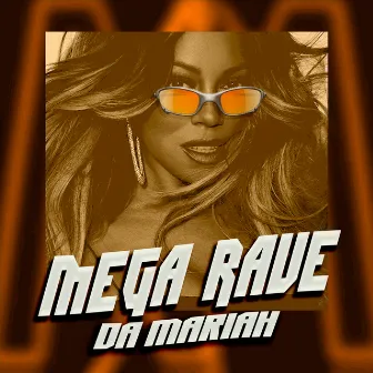 MEGA RAVE DA MARIAH by LXKS