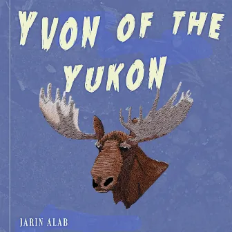 Yvon of the Yukon by Jarin Alab