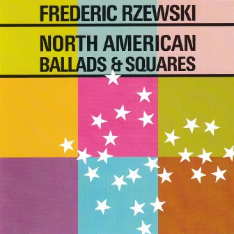 North American Ballads & Squares by Frederic Rzewski