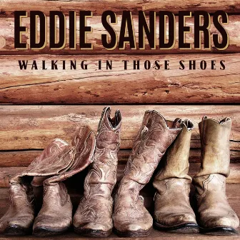 Walking In Those Shoes by Eddie Sanders