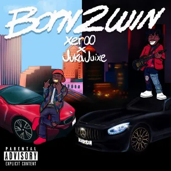 Born 2 Win by Juka Juixe