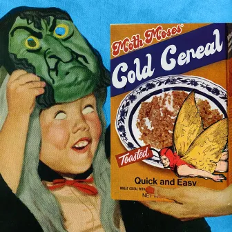 Cold Cereal by Moth Moses