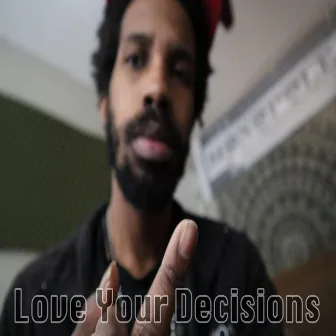 Love Your Decisions by MonoPoleJoe