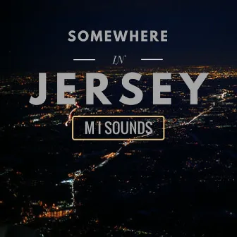 Somewhere In Jersey by M I Sounds