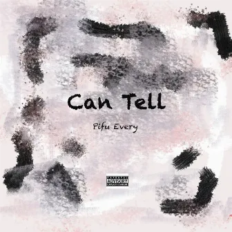 Can Tell by P.I.F.U Every