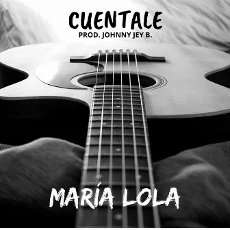 Cuéntale by Maria Lola