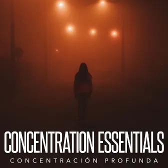 Concentration Essentials by Concentración Profunda