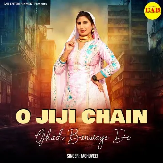 O Jiji Chain Ghadi Banwaye De by Raghuveer