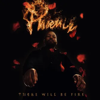 Phoenix : There Will Be Fire by Jensen Kirk