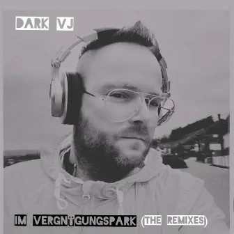 Im Vergnügungspark (The Remixes) by Dark VJ