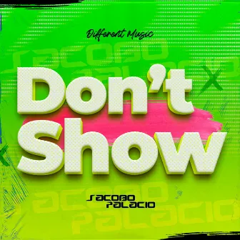 Don't Show by Jacobo Palacio