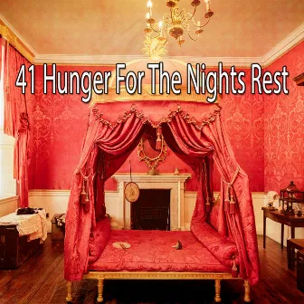 41 Hunger For The Nights Rest by Monarch Baby Lullaby Institute