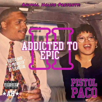 2 Addicted to Epic by Pistol Paco