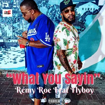 What You Saying by Remy Roe