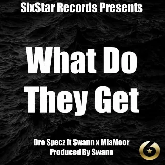 What Do They Get by Dre Specz