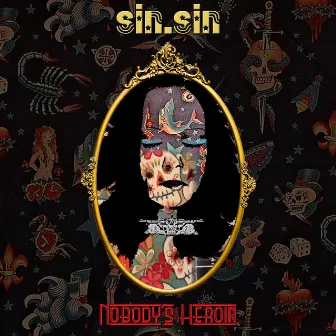 Nobody's Heroin by Sinsin