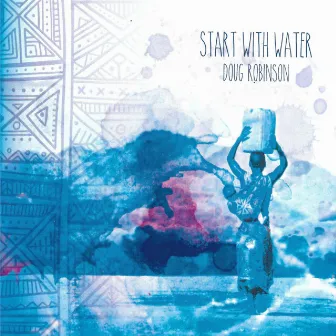 Start With Water by Doug Robinson