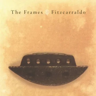 Fitzcarraldo by The Frames