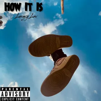 How it is by Luxury Lex