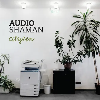 Cityzen by Audio Shaman