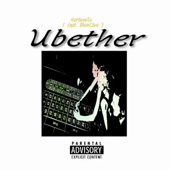 Ubether (feat. $honlive) by 4ortune2x