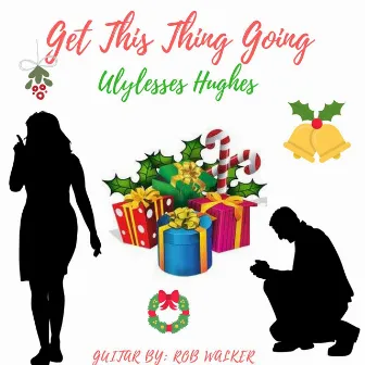 Get This Thing Going by Ulylesses Hughes