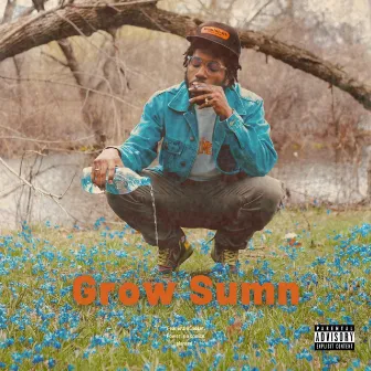 Grow Sumn by Heavy Crownz