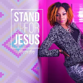 Stand Up for Jesus by Sherry Ann Maughan